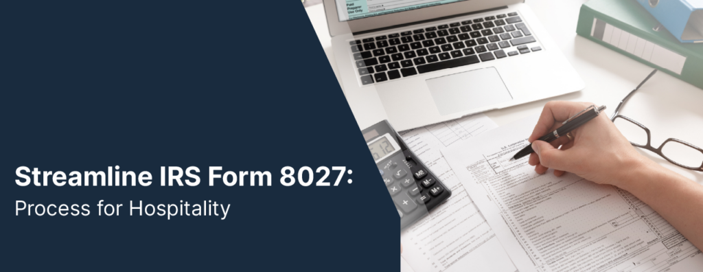 Streamline IRS Form 8027 for Hospitality